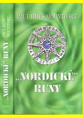 Nordické runy : pochopení, používání a interpretace starověkého vikingského věšteckého systému