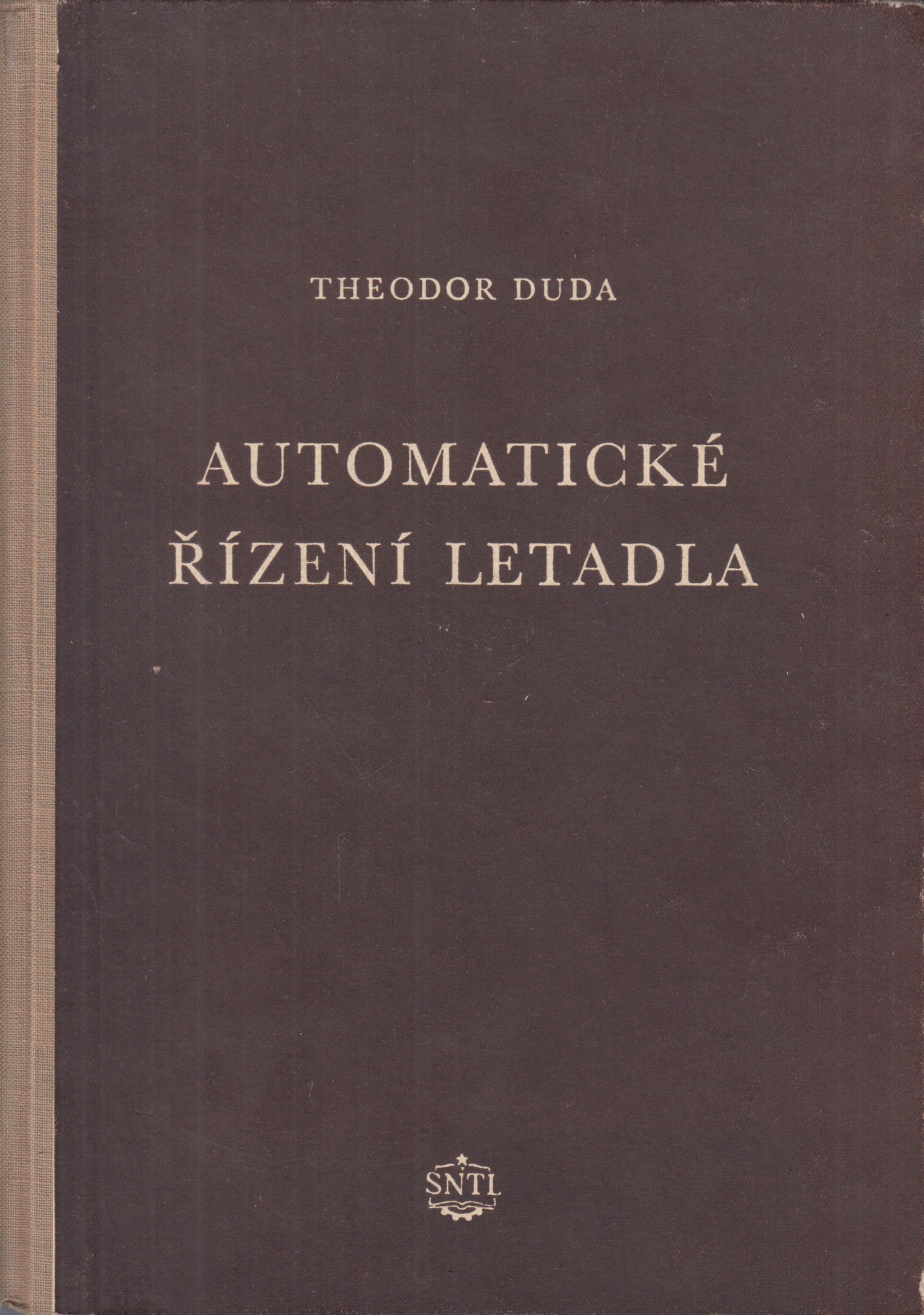 Automatické řízení letadel : učebnice pro posluchače vys. škol, pomůcka pro konstruktéry a techniky v leteckém oboru / věnování 