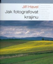 Jak fotografovat krajinu : zkušenosti - inspirace - zážitky