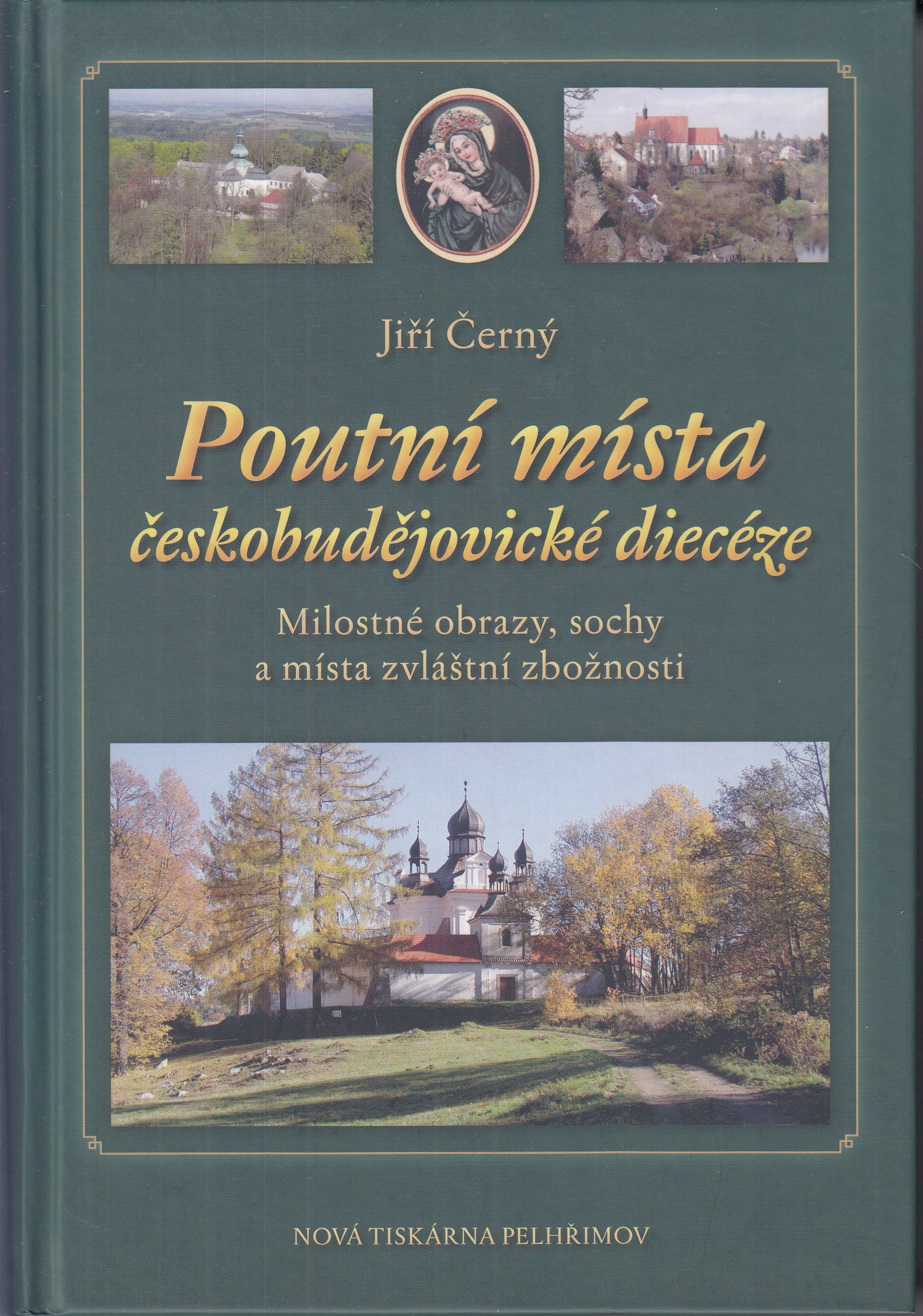 Poutní místa českobudějovické diecéze : milostné obrazy, sochy a místa zvláštní zbožnosti