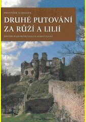 Druhé putování za růží a lilií : úpatím Blanského lesa k Horní Plané