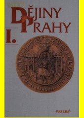 Dějiny Prahy. I., Od nejstarších dob do sloučení pražských měst (1784)