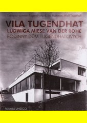 Vila Tugendhat Ludwiga Miese van der Rohe : rodinný dům Tugendhatových : památka UNESCO