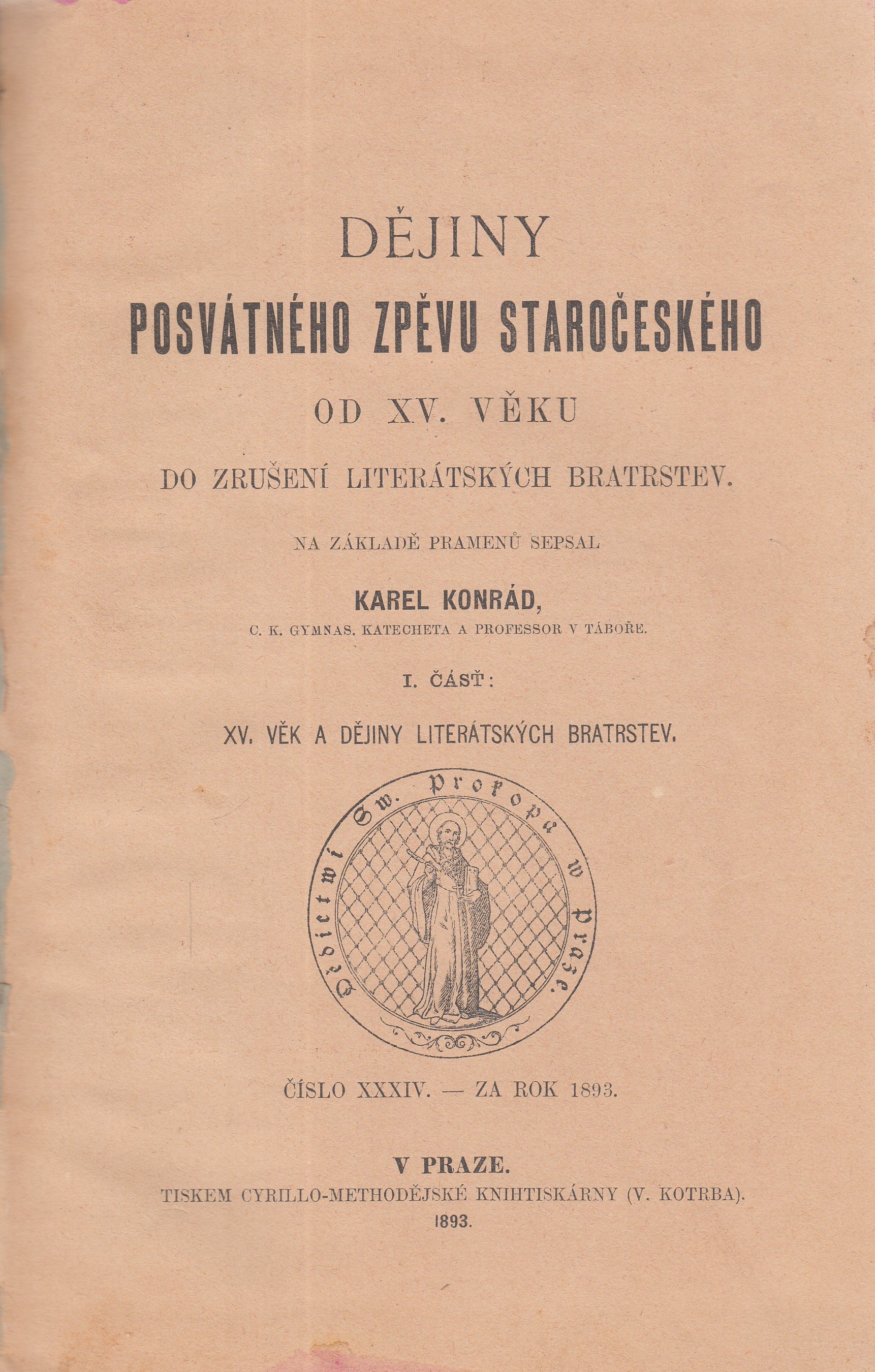 Dějiny posvátného zpěvu staročeského od XV. věku do zrušení literátských bratrstev. Čásť I.