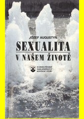 Sexualita v našem životě : průvodce při poznávání a formování vlastní sexuality