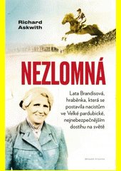 Nezlomná : hraběnka, která se postavila nacistům ve Velké pardubické