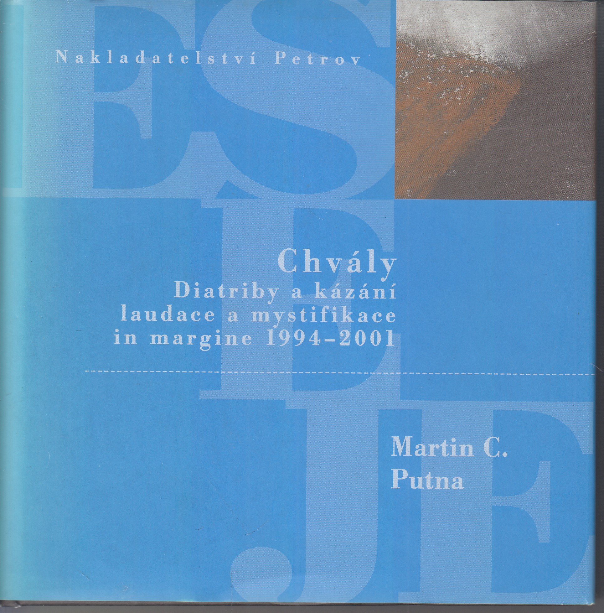 Chvály : diatriby a kázání, laudace a mystifikace in margine 1994-2001