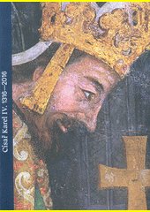 Císař Karel IV. : 1316-2016 : první česko-bavorská zemská výstava