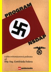 Program NSDAP a jeho světonázorová podstata / od Gottfrieda Federa