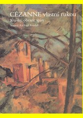 Cézanne vlastní rukou : kresby, obrazy, spisy