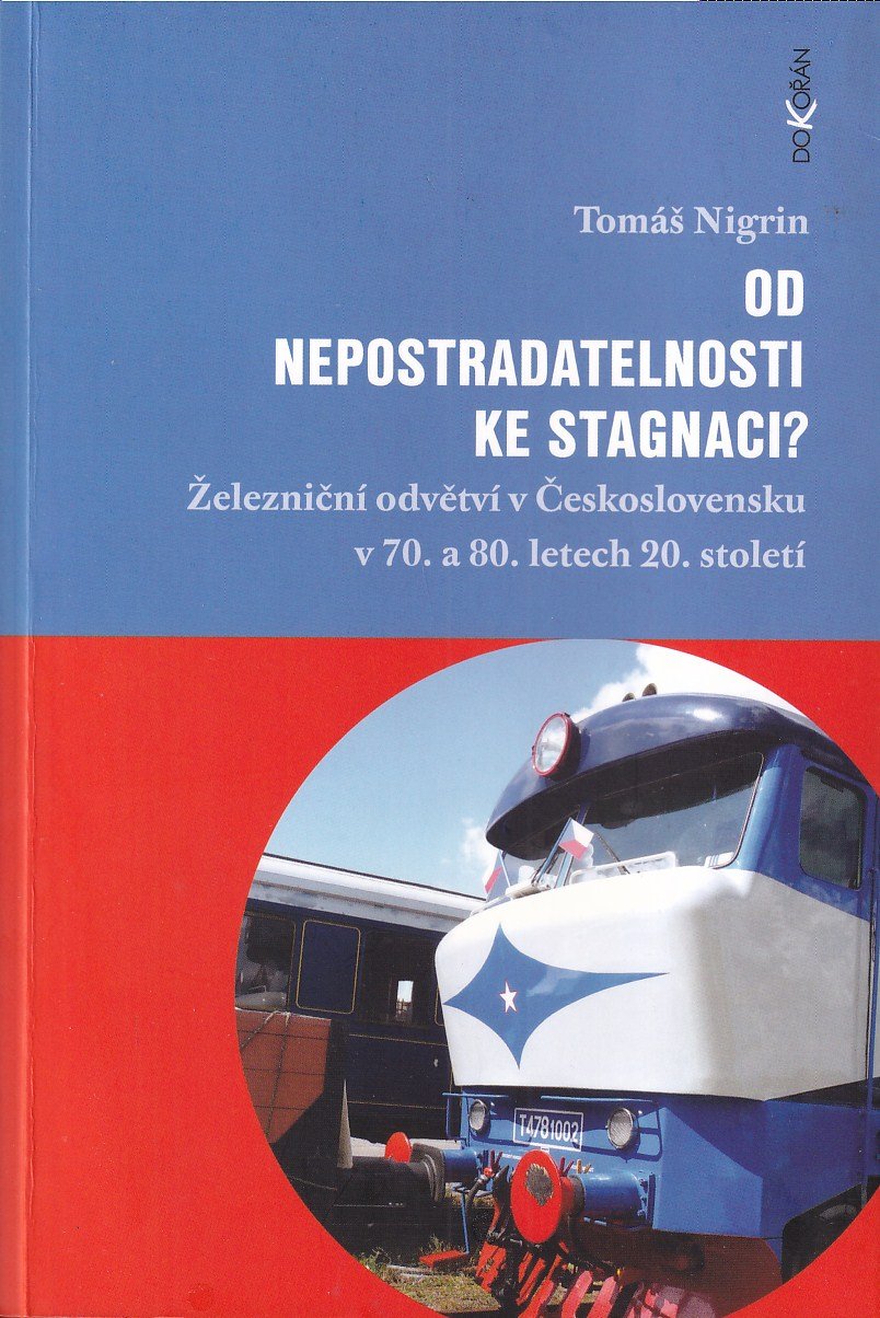 Od nepostradatelnosti ke stagnaci? : železniční odvětví v Československu v 70. a 80. letech 20. století