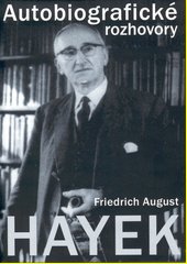 Friedrich August Hayek : autobiografické rozhovory