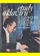 Etudy o klavíru : Interpretace, technika, pedagogika, estetika