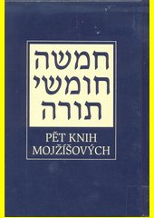 Chamiša chumšej Tora : im ha-haftarot / im targum čechi me-ha-rav Efraim Sidon = Pět knih Mojžíšových : včetně haftarot