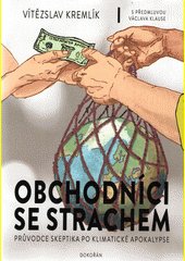 Obchodníci se strachem : průvodce skeptika po klimatické apokalypse