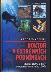 Doktor v extrémních podmínkách : hranice života a smrti pohledem sportovního lékaře