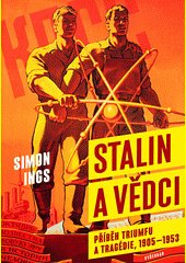 Stalin a vědci : příběh triumfu a tragédie, 1905-1953