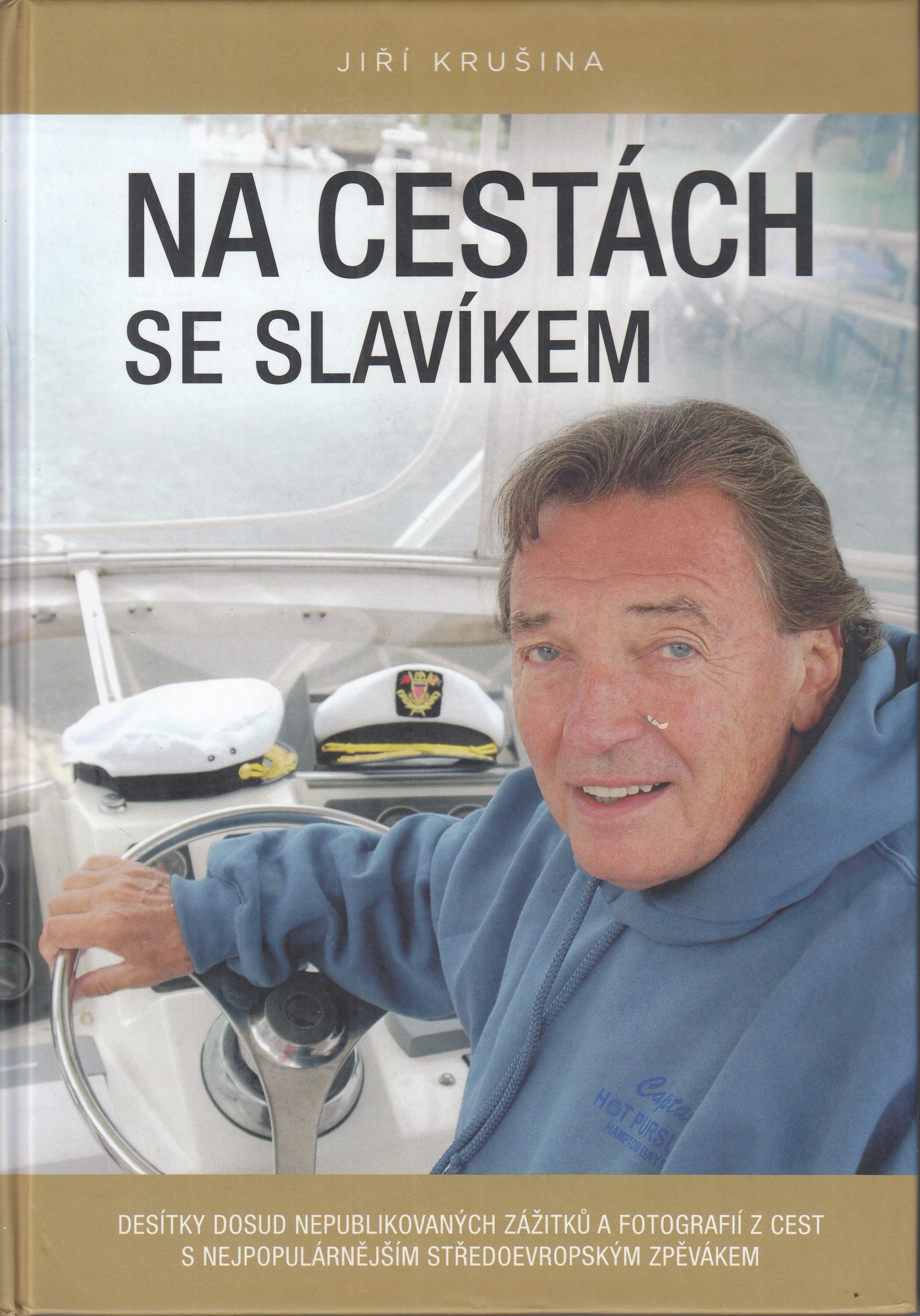 Na cestách se slavíkem : desítky dosud nepublikovaných zážitků a fotografií z cest s nejpopulárnějším středoevropským zpěvákem