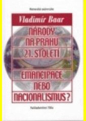 Národy na prahu 21. století : emancipace nebo nacionalismus?