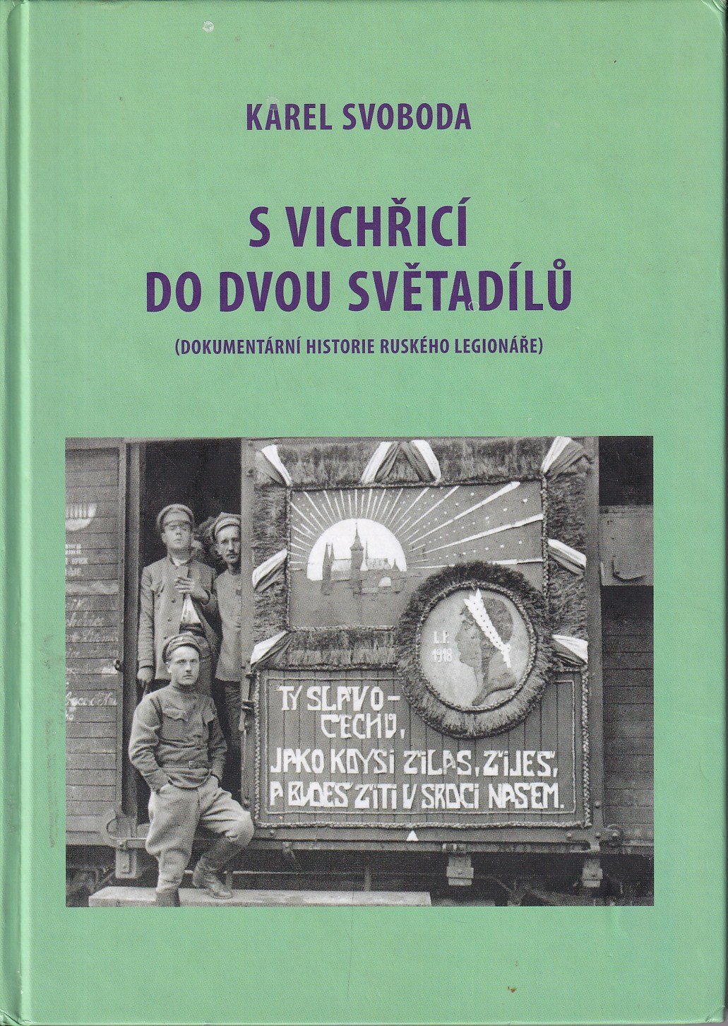 S vichřicí do dvou světadílů : dokumentární historie ruského legionáře