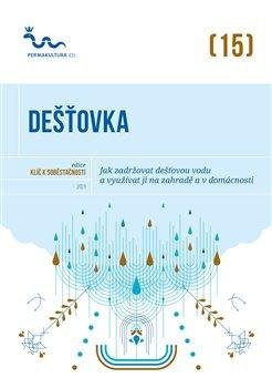 Dešťovka - jak zadržovat dešťovou vodu a využívat ji na zahradě a v domácnosti