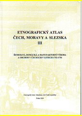 Etnografický atlas Čech, Moravy a Slezska III. Řemeslná, domácká a manufakturní výroba a obchod v Čechách v letech 1752-1756 + M