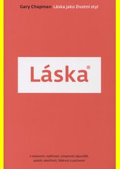 Láska jako životní styl : [o laskavosti, trpělivosti, schopnosti odpouštět, pokoře, zdvořilosti, štědrosti a poctivosti]