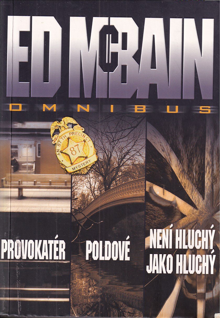 Provokatér ; Poldové ; Není hluchý jako hluchý : Ed McBain omnibus : v hlavní roli Steve Carella