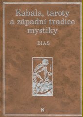 Kabala, taroty a západní tradice mystiky : dvaadvacet spojovacích cest na stromu života