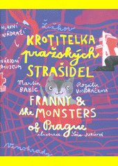 Krotitelka pražských strašidel = Franny & the monsters of Praque