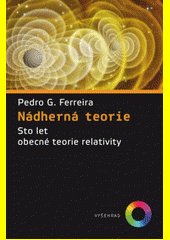 Nádherná teorie : sto let obecné teorie relativity