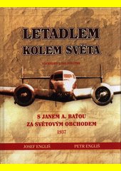 Letadlem kolem světa : Lockheed L-10A Electra : s Janem A. Baťou za světovým obchodem - 1937