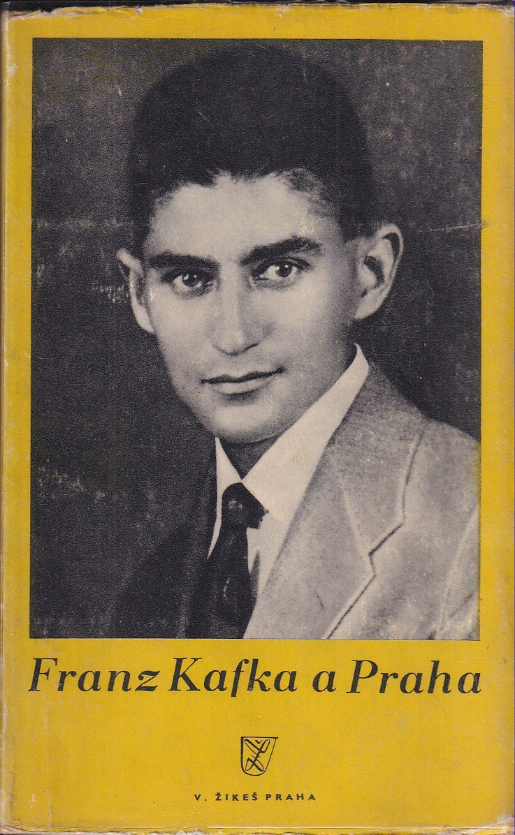 Franz Kafka a Praha : vzpomínky, úvahy a dokumenty