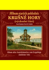 Album starých pohlednic - Krušné hory(východní část) : Ústecko, Teplicko, Mostecko = Album alter Ansichtskarten vom Erzgebirge (