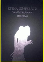 Kniha Nosferatu : vampýrská bible