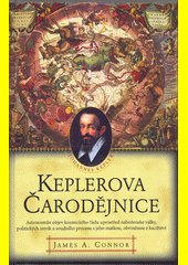 Keplerova čarodějnice : astronomův objev kosmického řádu uprostřed náboženské války, politických intrik a soudního procesu s jeh