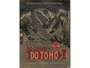 Do toho, do toho! : 25. mistrovství světa v ledním hokeji 1959 v Praze