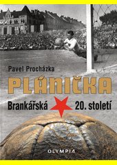 Plánička : brankářská hvězda 20. století