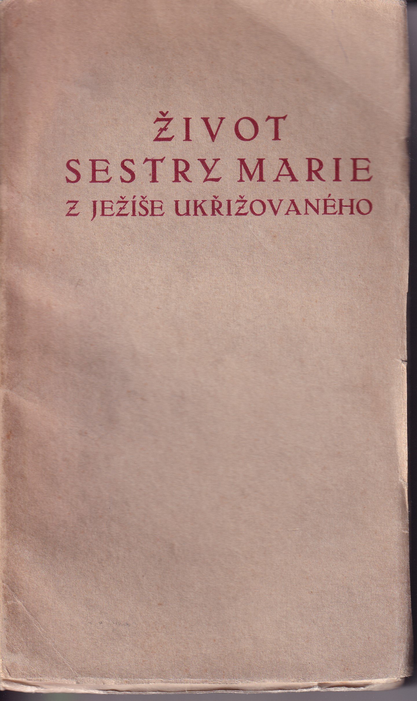 Život sestry Marie z Ježíše ukřižovaného