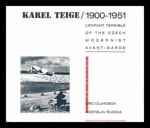 Karel Teige : L'enfant Terrible of the Czech Avant-Garde