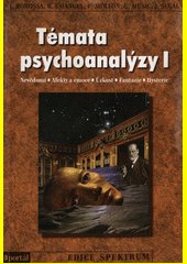 Témata psychoanalýzy I : nevědomí, afekty a emoce, úzkost, fantazie, hysterie