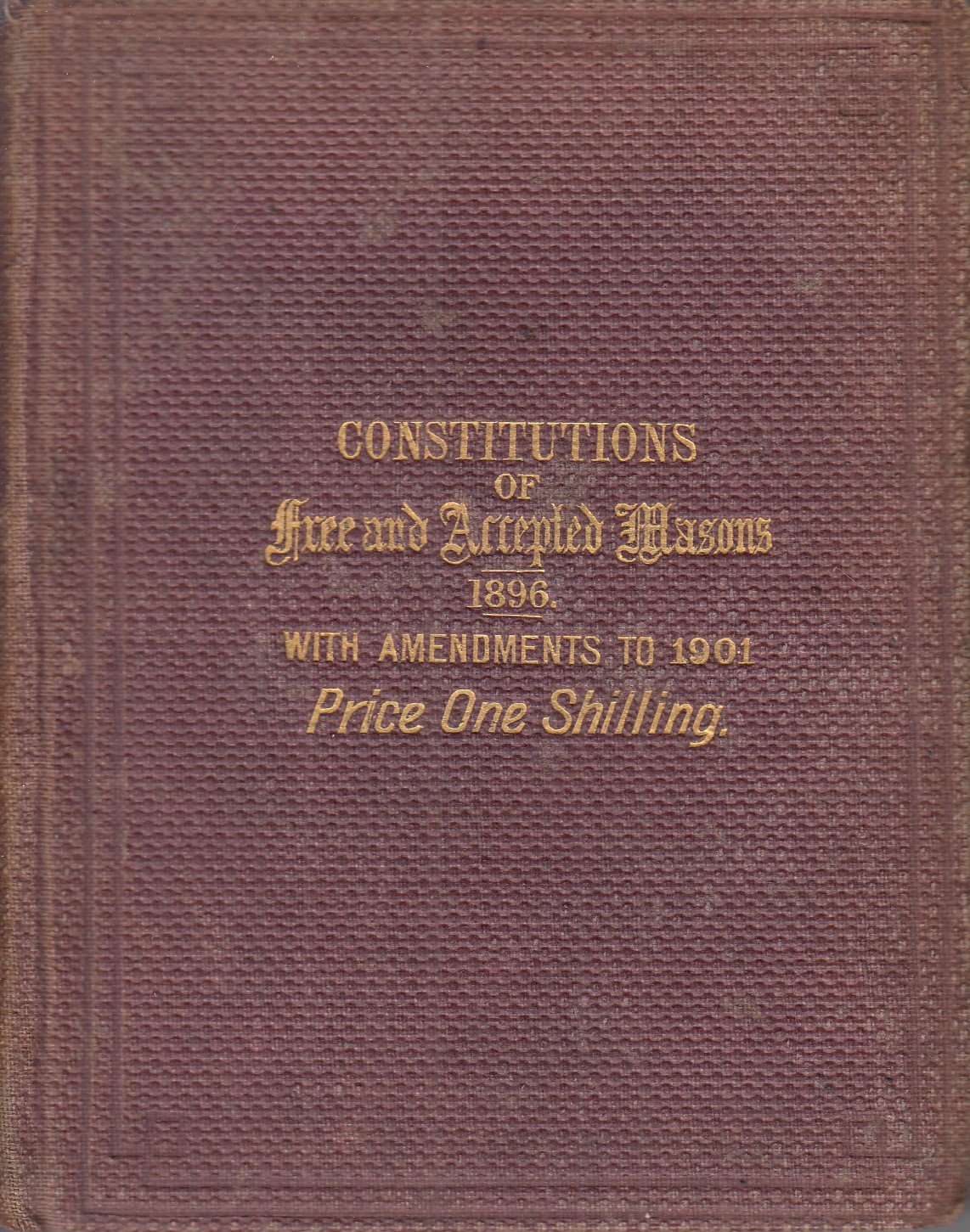 Constitutions of This Antient Fraternity of Free and Accepted Masons Under the United Grand Lodge of England