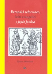 Evropská reformace, čeští evangelíci a jejich jubilea