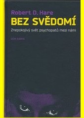 Bez svědomí : znepokojivý svět psychopatů mezi námi