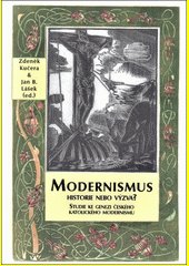 Modernismus - historie nebo výzva? : studie ke genezi českého katolického modernismu