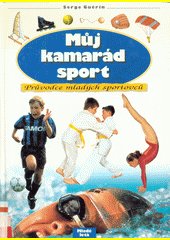 Můj kamarád sport : průvodce mladých sportovců