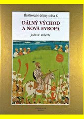 Ilustrované dějiny světa. V., Dálný východ a nová Evropa