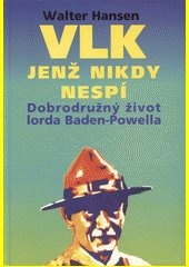 Vlk, jenž nikdy nespí : dobrodružný život lorda Baden-Powella