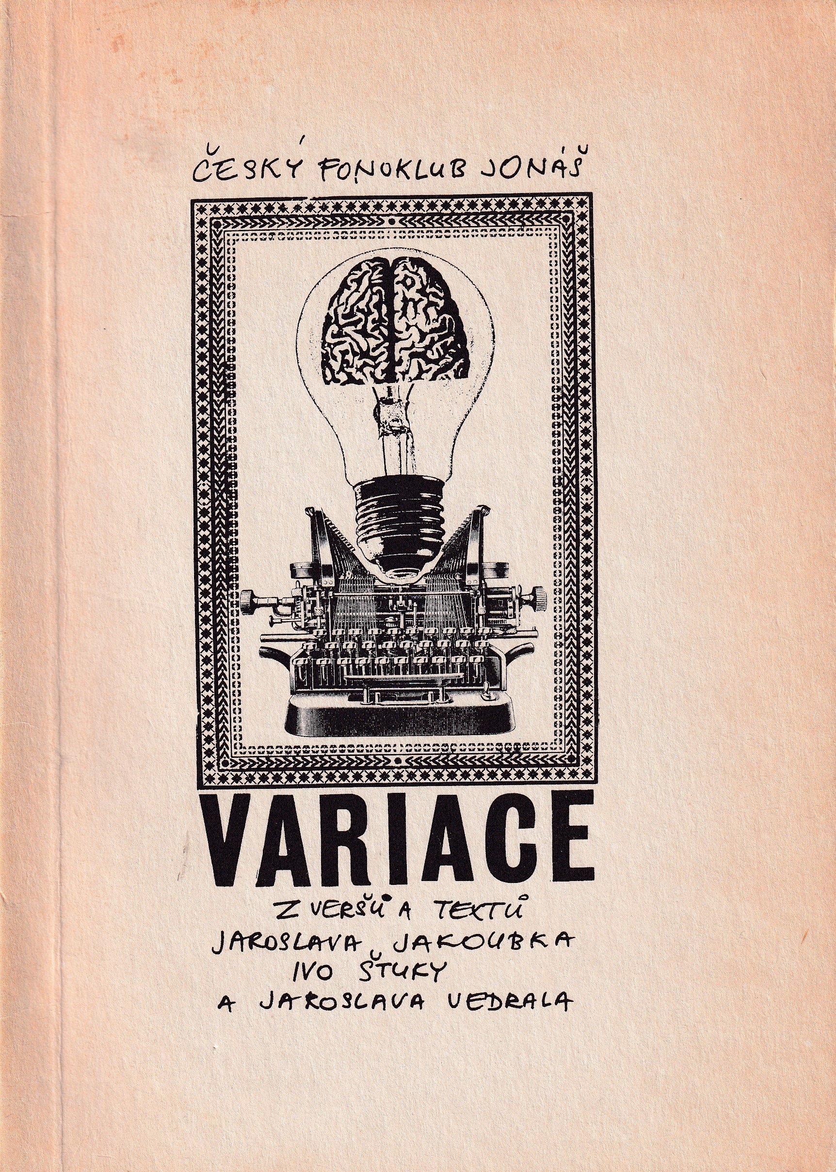 Variace z veršů a textů Jaroslava Jakoubka, Ivo Štuky a Jaroslava Vedrala