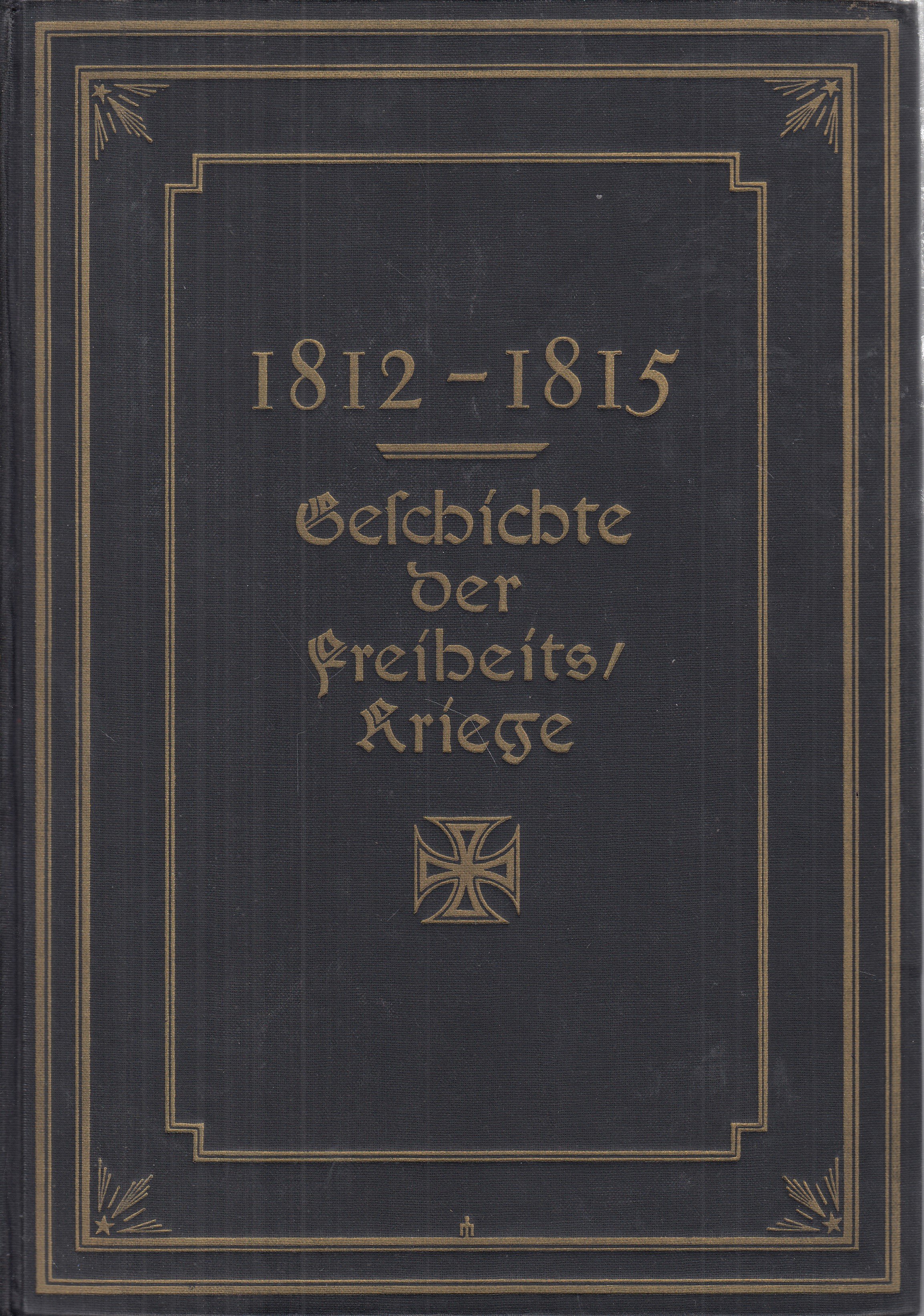 1812 - 1815 Geschichte der Freiheitskriege. Zwei Bände in einem Band